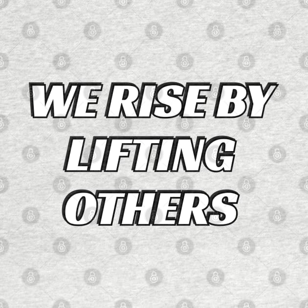 Social Justice quotes - We rise by lifting others by InspireMe